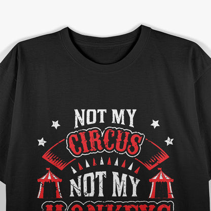 Not My Circus Not My Monkeys T-Shirt