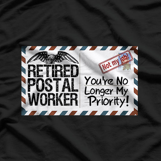 Retired Postal Worker No Longer My Priority Retirement T-Shirt