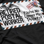 Retired Postal Worker No Longer My Priority Retirement T-Shirt