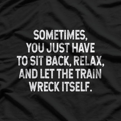 Sometimes You Just Have to Sit Back T-Shirt