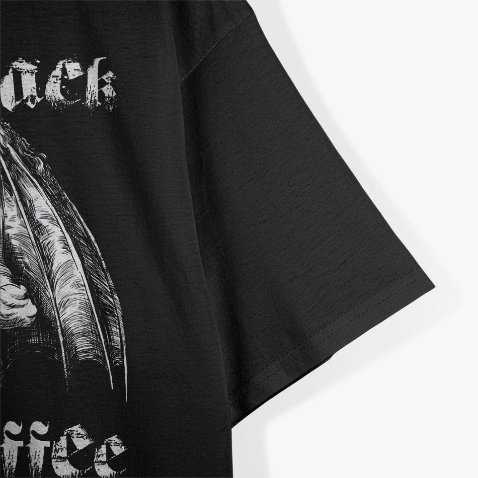 Wear Black Drink Coffee Stay Moody T-Shirt