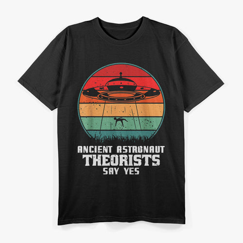 Ancient Astronaut Theorists Say Yes T-Shirt