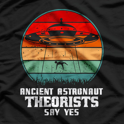 Ancient Astronaut Theorists Say Yes T-Shirt