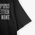 Half Filipino Is Better Than None Funny Filipino Pride T-Shirt