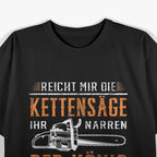 Reicht Mir Die Kettensäge – Holz Machen Motorsäge T-Shirt
