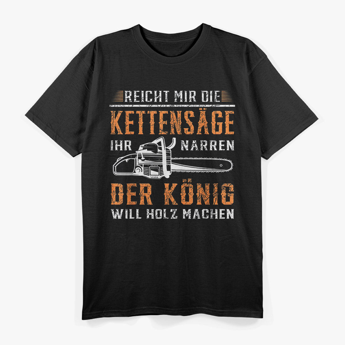 Reicht Mir Die Kettensäge – Holz Machen Motorsäge T-Shirt