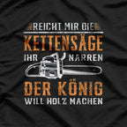 Reicht Mir Die Kettensäge – Holz Machen Motorsäge T-Shirt