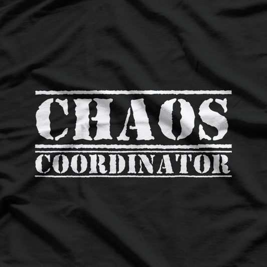 Chaos Coordinator: Master of the Madness T-Shirt