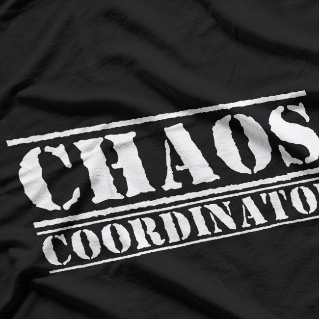 Chaos Coordinator: Master of the Madness T-Shirt