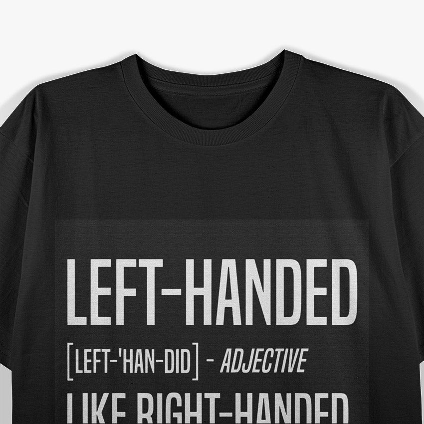Left-Handed Definition Funny Southpaw Ambidextrous Gift T-Shirt