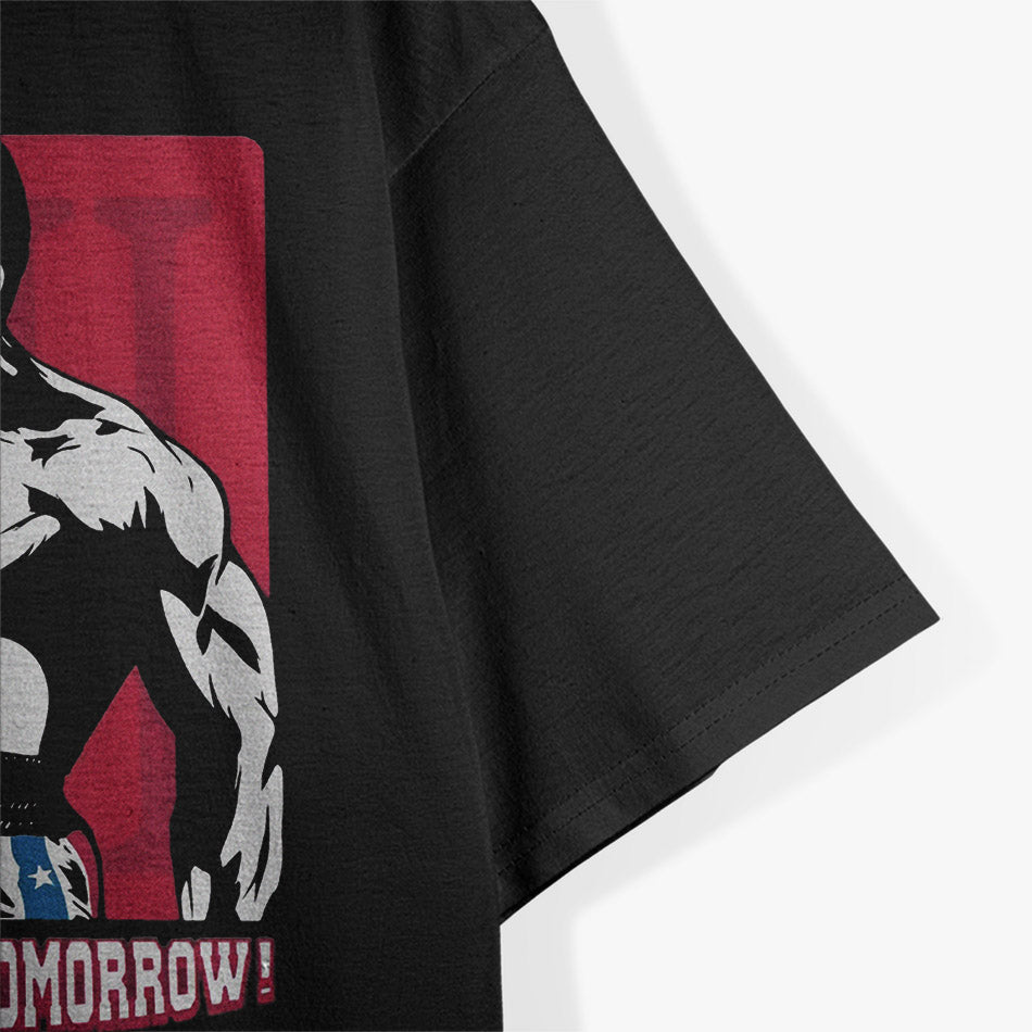 There Is No Tomorrow: Bold Motivational T-Shirt