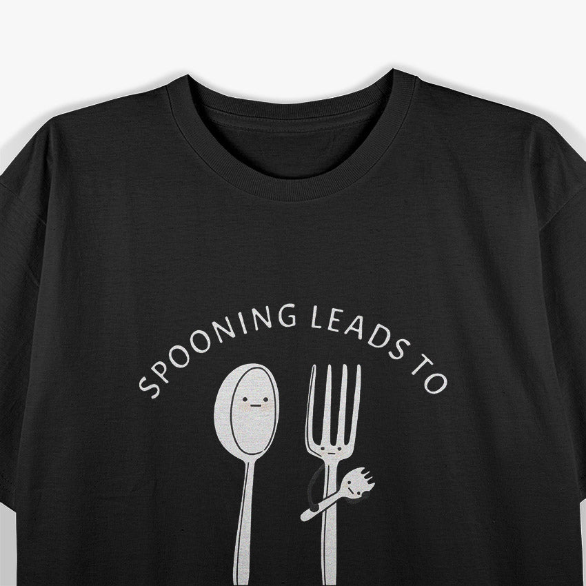 Spooning Leads to Forking Funny Romantic Humor T-Shirt
