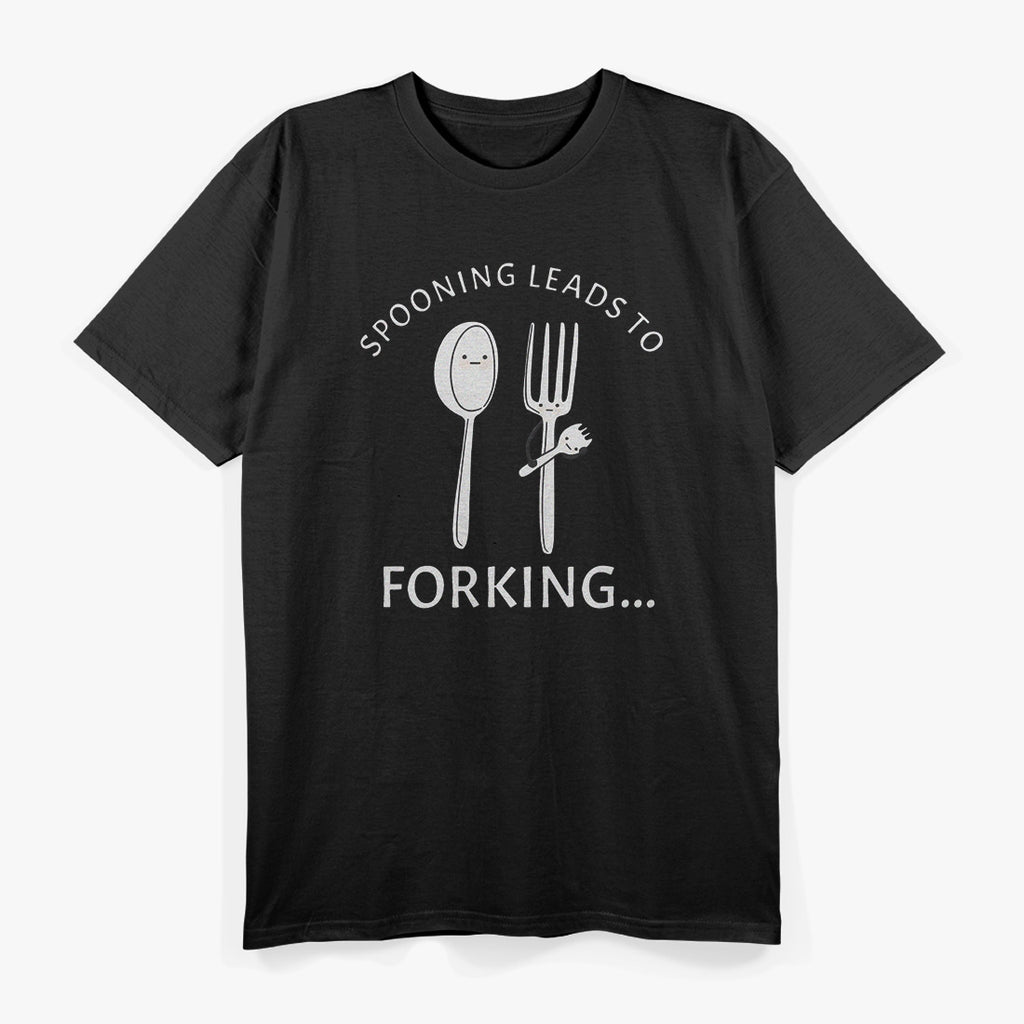 Spooning Leads to Forking Funny Romantic Humor T-Shirt
