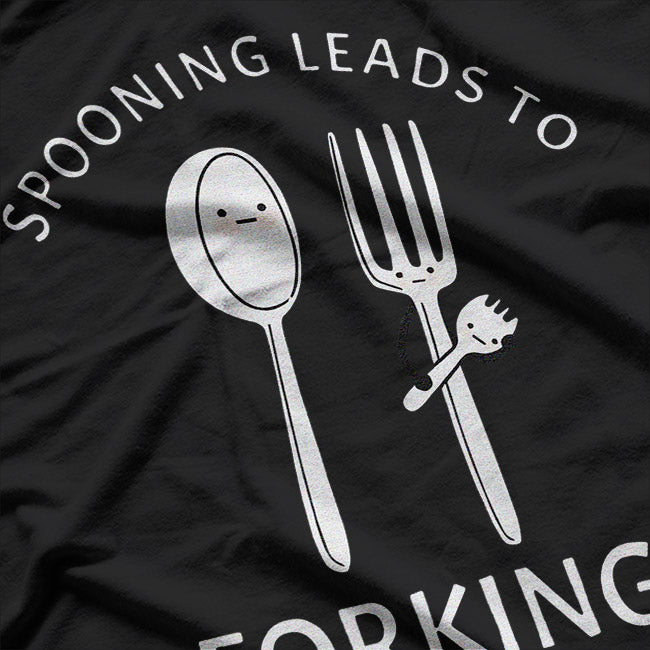Spooning Leads to Forking Funny Romantic Humor T-Shirt