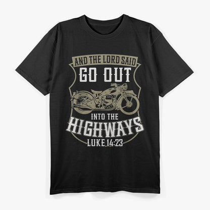 Biker Faith: And the Lord Said, Go Out Into the Highways T-Shirt