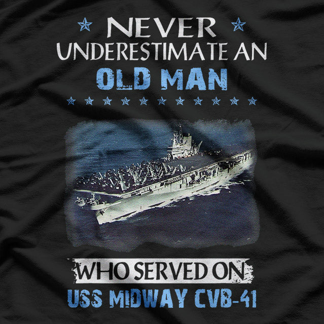 Never Underestimate an Old Man Who Served on USS Midway CVB-41 T-Shirt