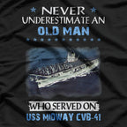 Never Underestimate an Old Man Who Served on USS Midway CVB-41 T-Shirt