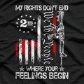 My Rights Don’t End Where Your Feelings Begin T-Shirt