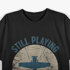Pilot Gifts - Still Playing with Airplanes Aviation T-Shirt