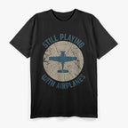 Pilot Gifts - Still Playing with Airplanes Aviation T-Shirt