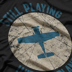 Pilot Gifts - Still Playing with Airplanes Aviation T-Shirt