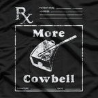 More Cowbell Funny Fever Comedy Music Band Parody Gift T-Shirt