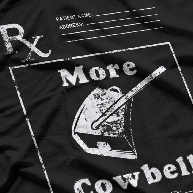 More Cowbell Funny Fever Comedy Music Band Parody Gift T-Shirt