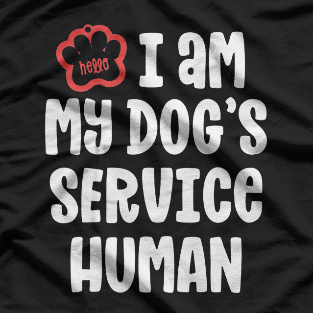 I Am My Dog's Service Human Funny Pet Lover T-Shirt