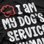 I Am My Dog's Service Human Funny Pet Lover T-Shirt