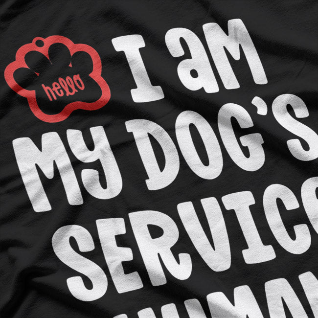 I Am My Dog's Service Human Funny Pet Lover T-Shirt
