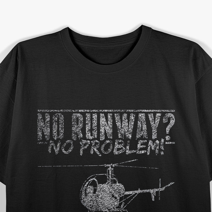 Helicopter Mechanic: No Runway, No Problem T-Shirt