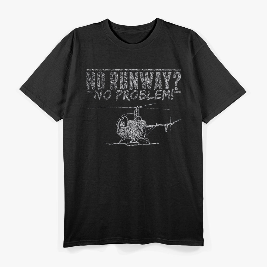 Helicopter Mechanic: No Runway, No Problem T-Shirt