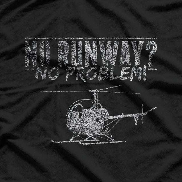 Helicopter Mechanic: No Runway, No Problem T-Shirt
