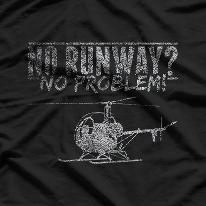 Helicopter Mechanic: No Runway, No Problem T-Shirt
