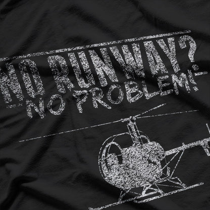 Helicopter Mechanic: No Runway, No Problem T-Shirt