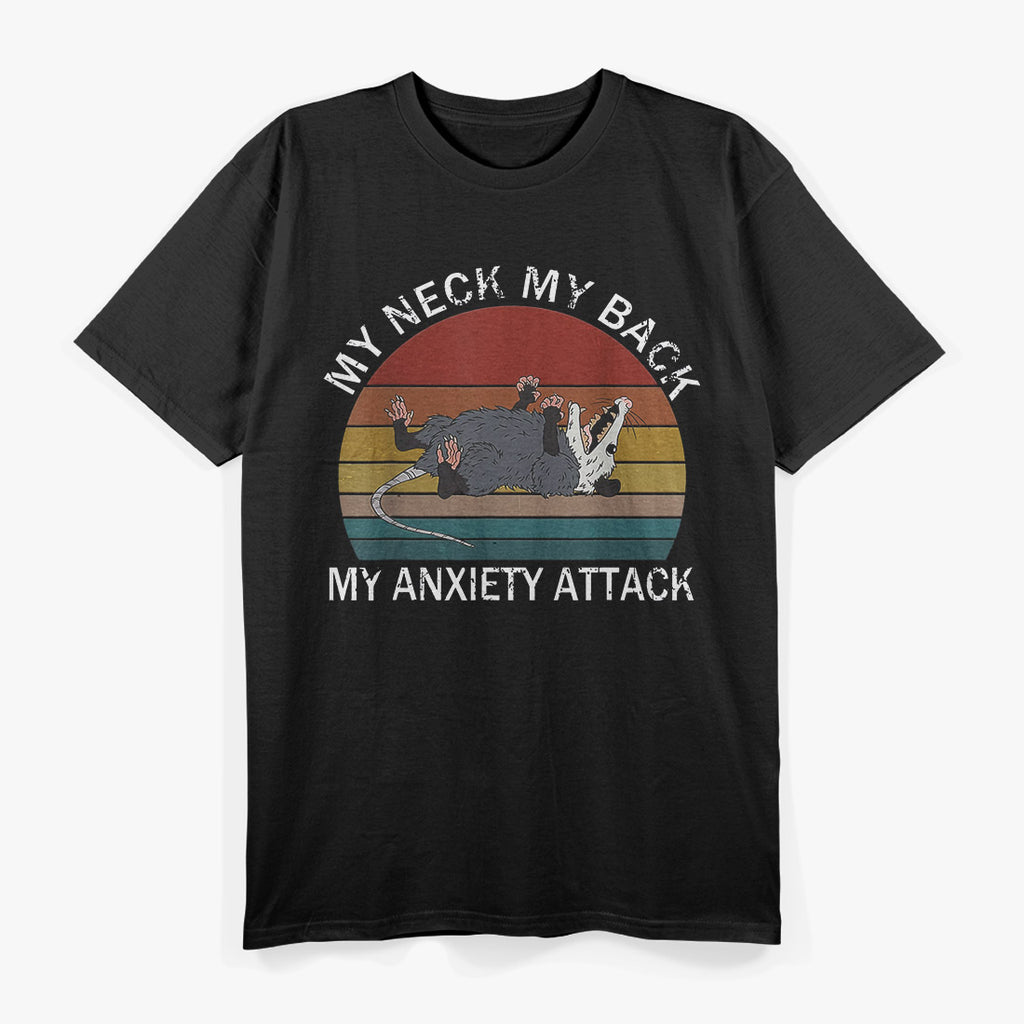 My Neck, My Back, My Anxiety Attack – Opossum Meme T-Shirt