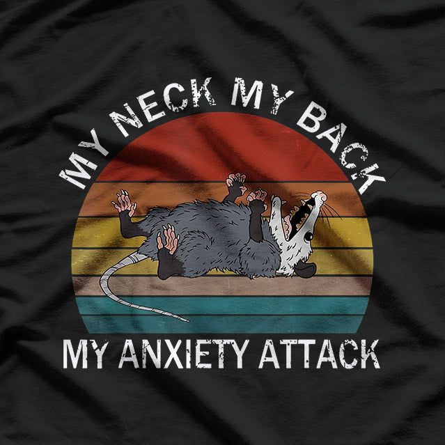 My Neck, My Back, My Anxiety Attack – Opossum Meme T-Shirt