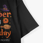 October Is My Birthday Yes, The Whole Month: Fun Birthday T-Shirt