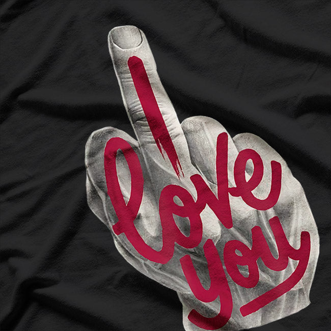 I Love You – Middle Finger Funny T-Shirt