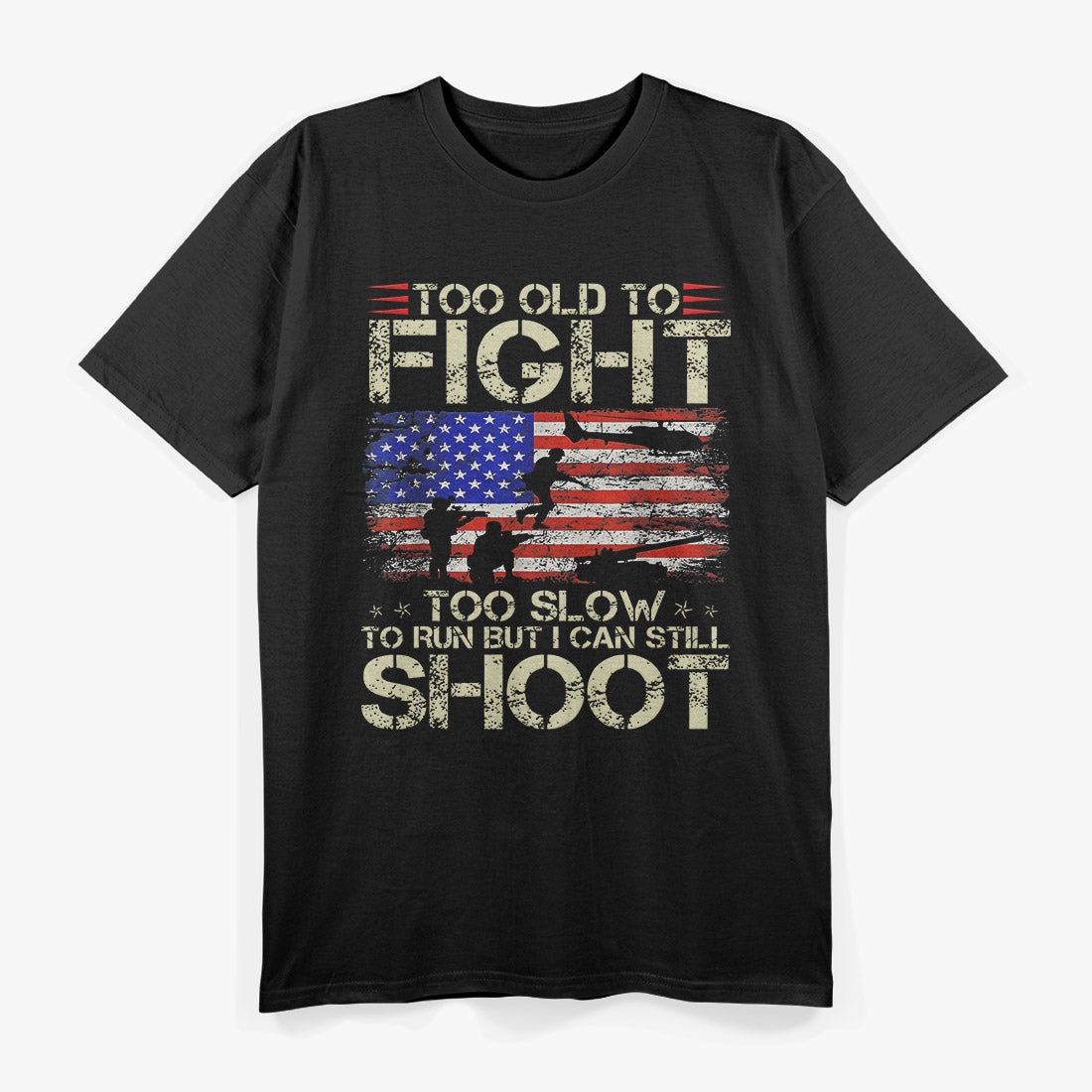 Too Old to Fight, Too Slow to Run – Funny T-Shirt