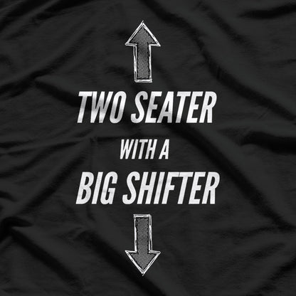 Two Seater with a Big Shifter – Car Enthusiast T-Shirt