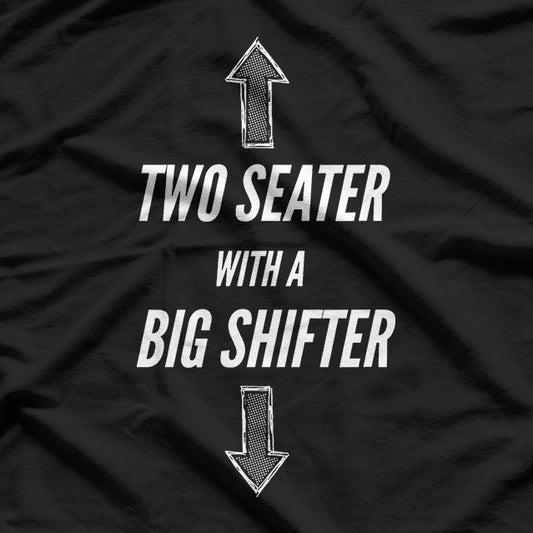 Two Seater with a Big Shifter – Car Enthusiast T-Shirt