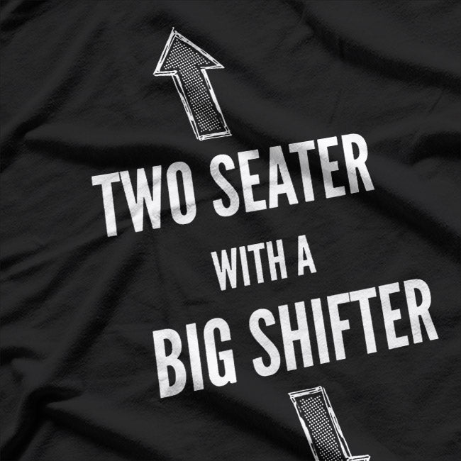 Two Seater with a Big Shifter – Car Enthusiast T-Shirt