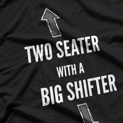 Two Seater with a Big Shifter – Car Enthusiast T-Shirt