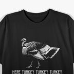 Here Turkey Turkey Funny Thanksgiving Feast Humor T-Shirt