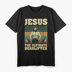 Jesus The Ultimate Deadlifter Funny Fitness T-Shirt