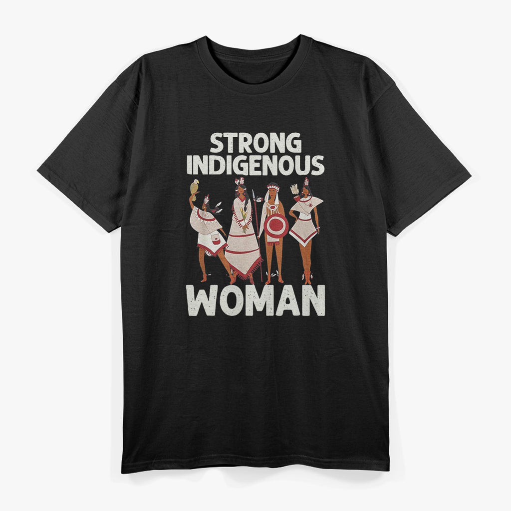 Strong Indigenous Women – Native American Pride Warrior Spirit T-Shirt