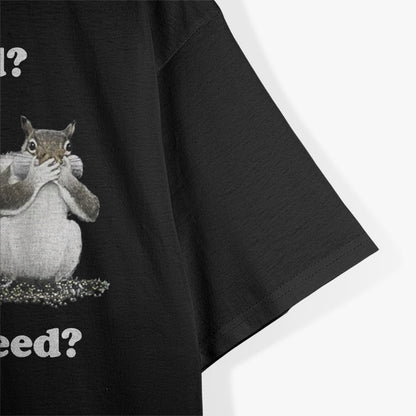 Birdseed? What Birdseed? Funny Squirrel T-Shirt
