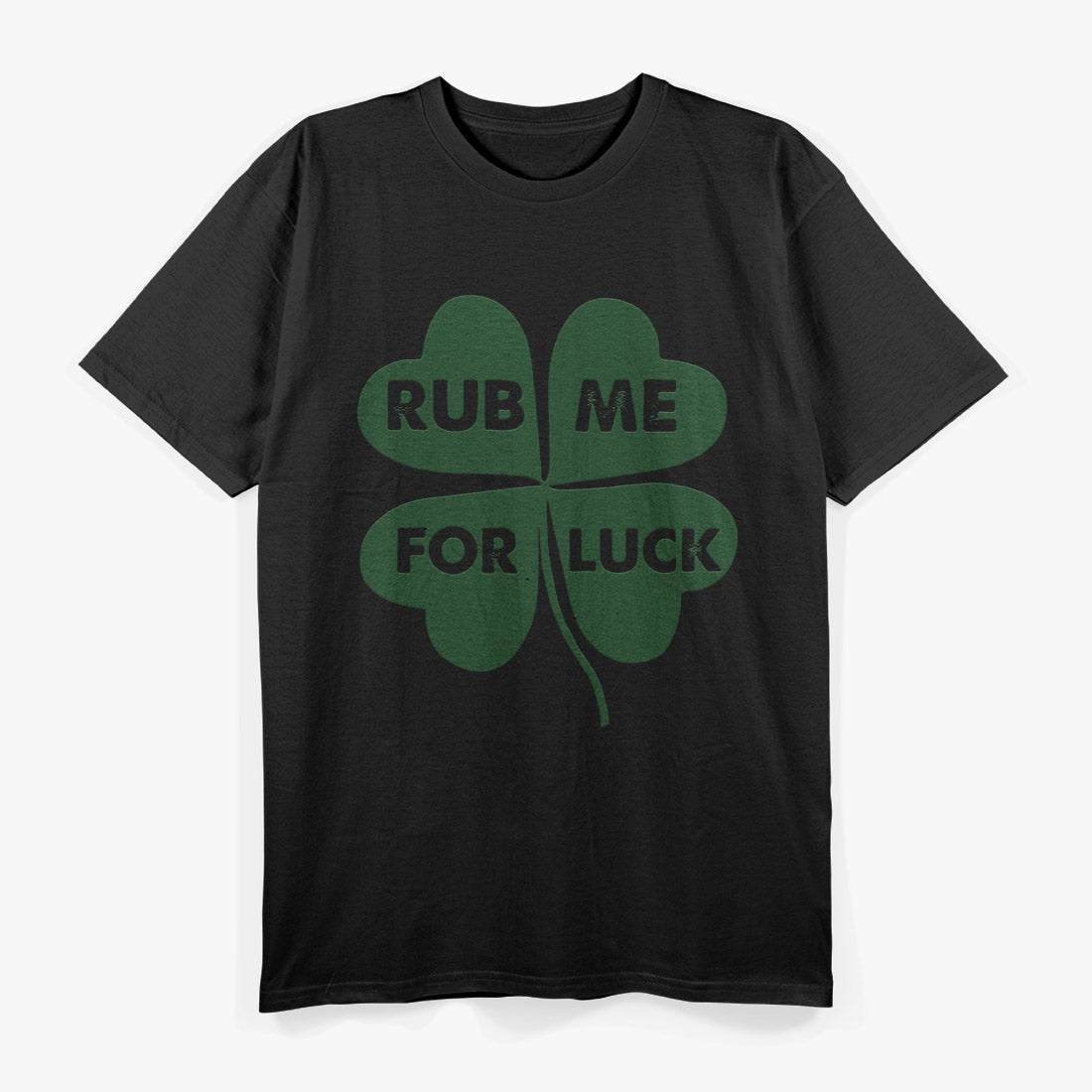 Rub Me for Luck Funny St. Patrick's Day Irish Shamrock Tee T-Shirt