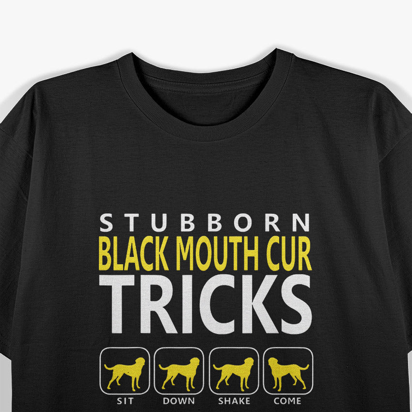 Stubborn Black Mouth Cur Tricks – Funny Dog Training Humor T-Shirt